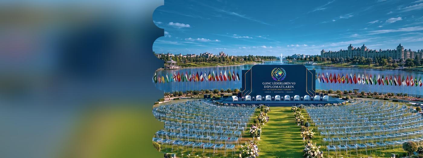 Gənc Lider və Diplomatların Yetişdirilməsi Beynəlxalq Forumu 2